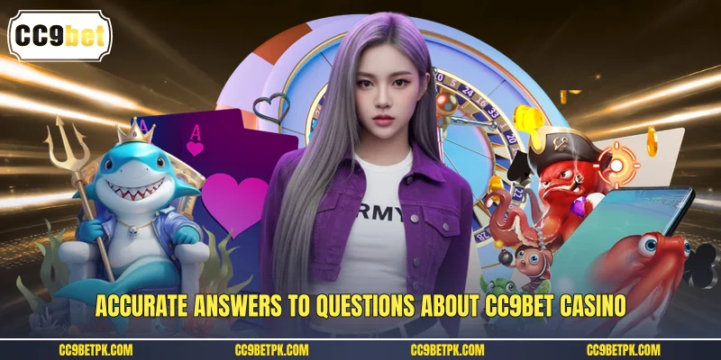 Accurate answers to questions about CC9bet casino