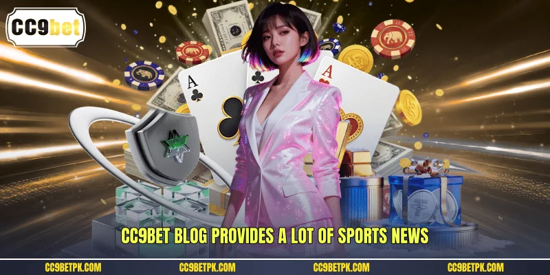 CC9bet blog provides a lot of sports news