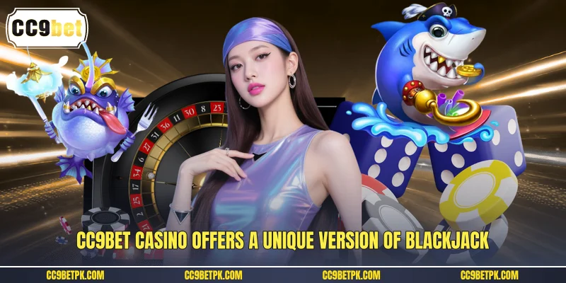 CC9bet casino offers a unique version of Blackjack