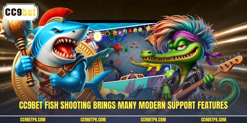 CC9bet fish shooting brings many modern support features