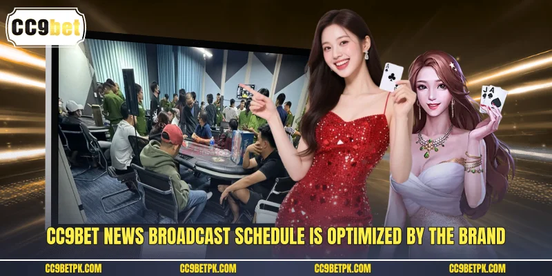 CC9bet news broadcast schedule is optimized by the brand