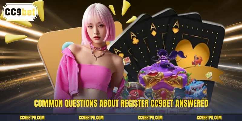 Common questions about register CC9bet answered