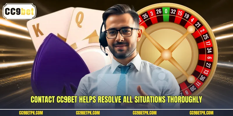 Contact CC9bet helps resolve all situations thoroughly
