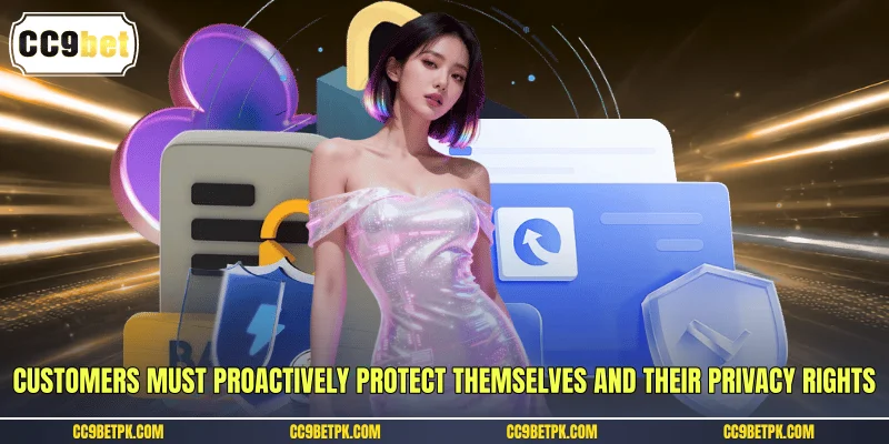 Customers must proactively protect themselves and their privacy rights