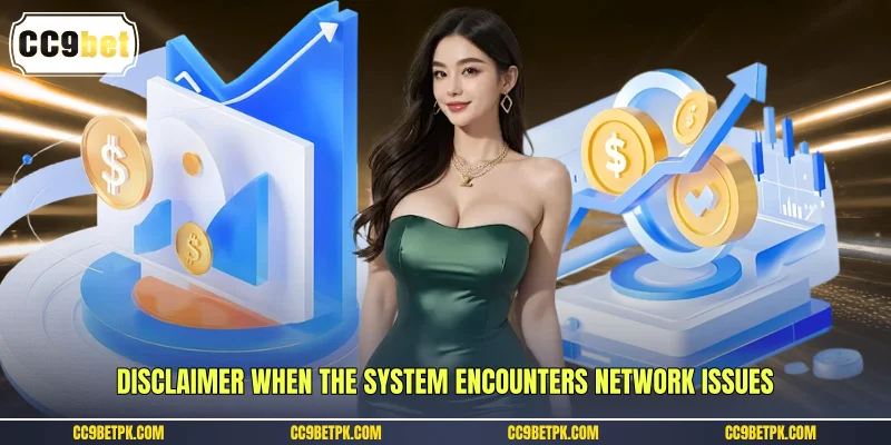Disclaimer when the system encounters network issues