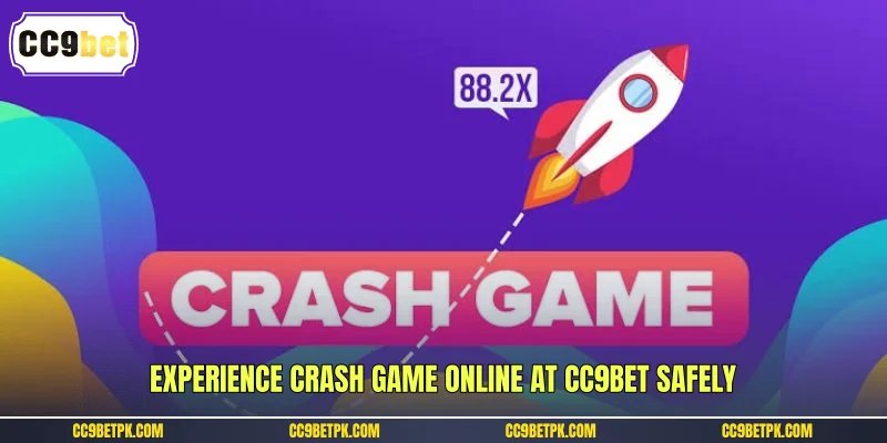 Experience crash game online at CC9bet safely