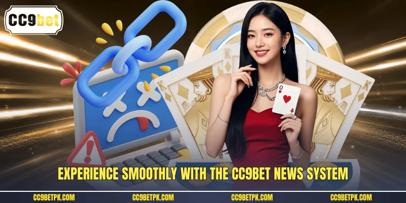 Experience smoothly with the CC9bet news system