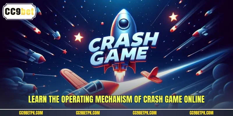 Learn the operating mechanism of crash game online