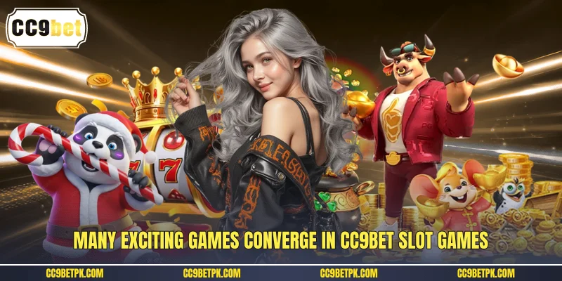 Many exciting games converge in CC9bet slot games